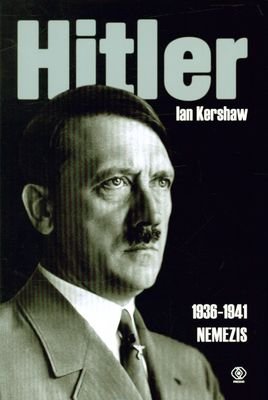 Hitler 1936-1941. Nemezis Kershaw Ian