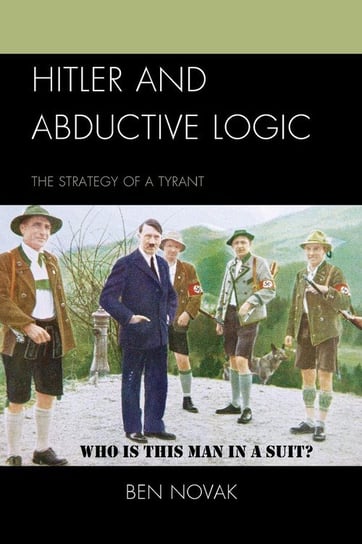 Hitler and Abductive Logic Novak Ben