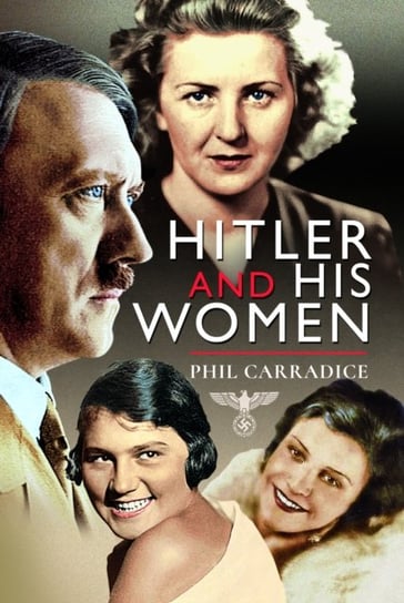 Hitler and his Women Carradice Phil