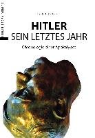 Hitler - Das letzte Jahr Sandner Harald