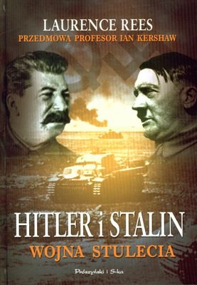 Hitler i Stalin. Wojna Stulecia Rees Laurence