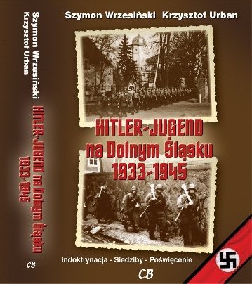 Hitler-Jugend na Dolnym Śląsku 1933-1945 + CD Wrzesiński Szymon, Urban Krzysztof