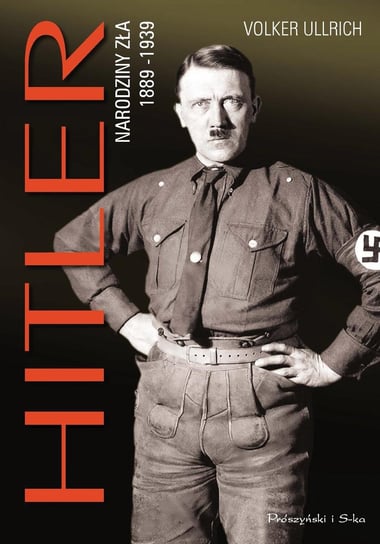 Hitler. Narodziny zła 1889-1939 Ullrich Volker