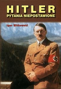 Hitler. Pytania Niepostawione Witkowski Igor