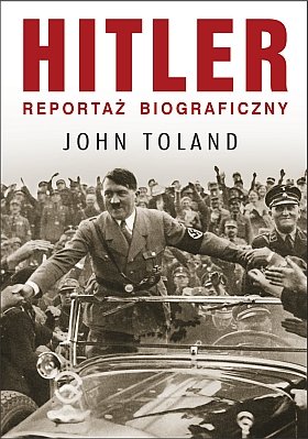 Hitler. Reportaż biograficzny Toland John