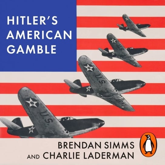 Hitler's American Gamble Laderman Charlie, Simms Brendan