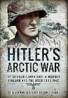 Hitler S Arctic War: The German Campaigns in Norway, Finland and the USSR 1940 1945 Mann Chris, Jorgensen Christer