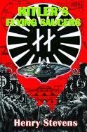 Hitler's Flying Saucers: A Guide to German Flying Discs of the Second World War Stevens Henry
