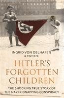 Hitler's Forgotten Children Oelhafen Ingrid, Tate Tim