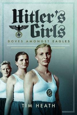 Hitler's Girls Heath Tim