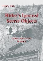 Hitler's Ignored Secret Objects Hatt Henry