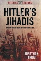 Hitler's Jihadis Trigg Jonathan