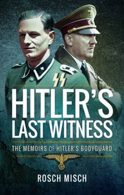 Hitler's Last Witness Misch Rochus