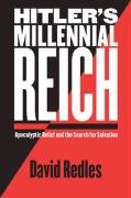 Hitler's Millennial Reich: Apocalyptic Belief and the Search for Salvation Redles David