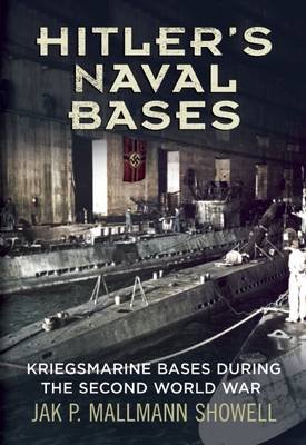 Hitler's Naval Bases Showell Jak Mallmann P.