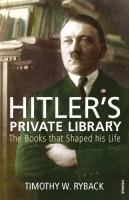 Hitler's Private Library Ryback Timothy W.