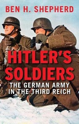 Hitler's Soldiers Shepherd Ben H.