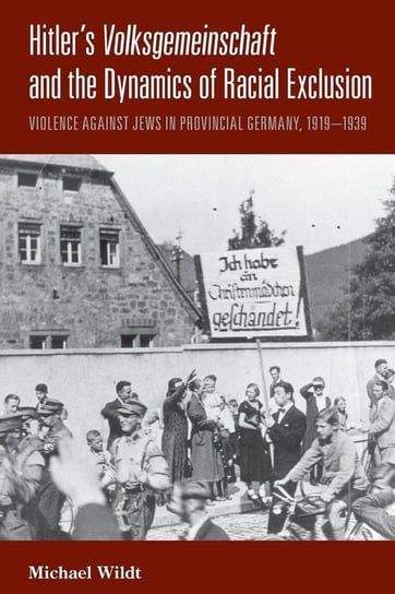 Hitler's Volksgemeinschaft and the Dynamics of Racial Exclusion Wildt Michael