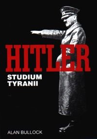 Hitler Studium Tyranii Bullock Alan