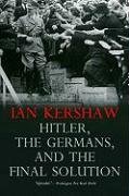 Hitler, the Germans, and the Final Solution Kershaw Ian