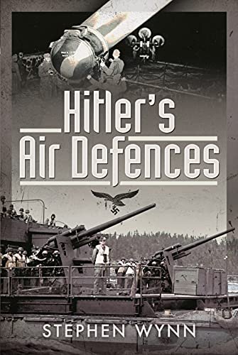 Hitlers Air Defences Stephen Wynn