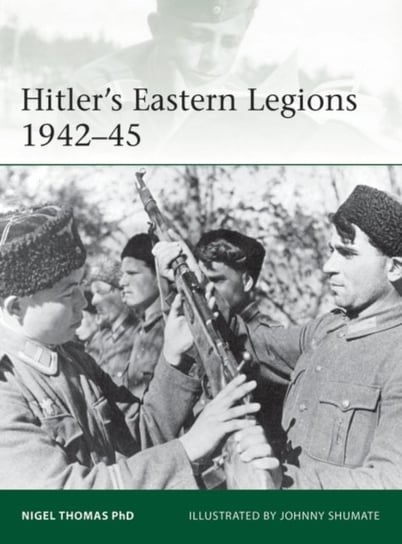 Hitlers Eastern Legions 1942-45 Thomas Nigel