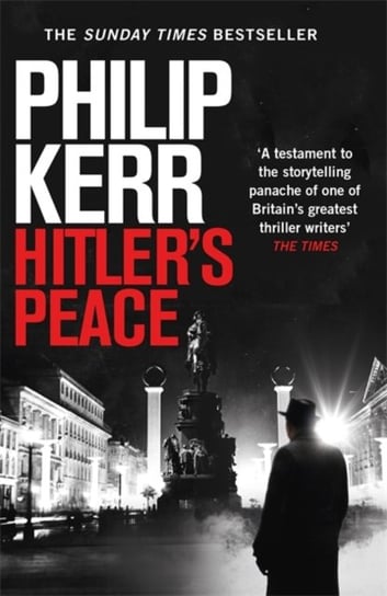 Hitlers Peace. Gripping alternative history thriller from a global bestseller Kerr Philip