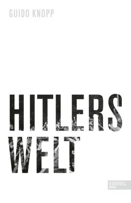 Hitlers Welt Edel Books - ein Verlag der Edel Verlagsgruppe