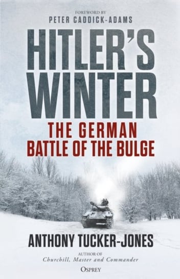 Hitlers Winter. The German Battle of the Bulge Tucker-Jones Anthony