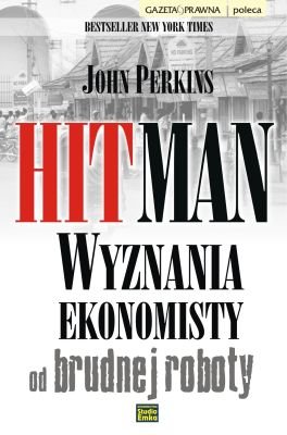 Hitman. Wyznania ekonomisty od brudnej roboty Perkins John