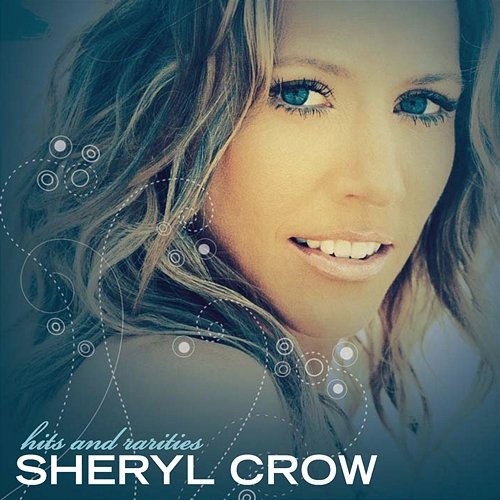 Hits And Rarities Sheryl Crow