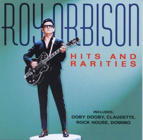 Hits And Rarities Orbison Roy