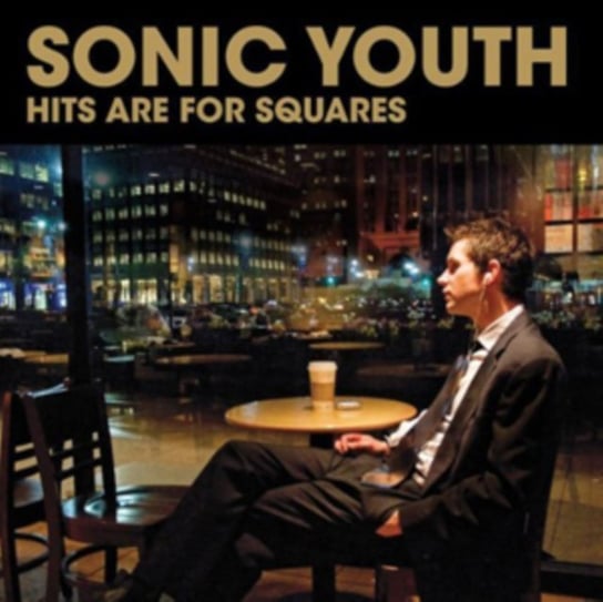Hits Are For Squares (Reedycja) Sonic Youth