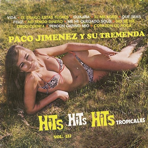 Hits - Hits - Hits Tropicales, Vol. 3 Paco Jiménez Y Su Tremenda