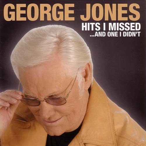 Hits I Missed And One I Didn't George Jones