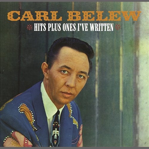 Hits Plus Ones I've Written Carl Belew