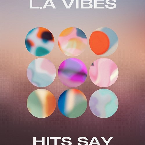 Hits Say L.a vibes