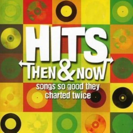 Hits Then And Now: Songs So Good They Charted Twice Various Artists