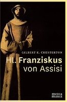 Hl. Franziskus von Assisi Chesterton Gilbert Keith