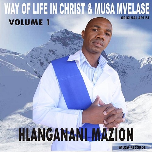 Hlanganani Mazion Vol. 1 Way of Life & Musa Mvelase