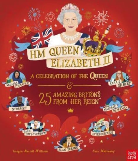 HM Queen Elizabeth II: A Celebration of the Queen and 25 Amazing Britons from Her Reign Imogen Russell Williams