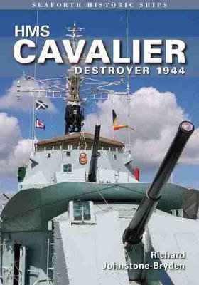 HMS Cavalier: Destroyer 1944 Johnstone-Bryden Richard