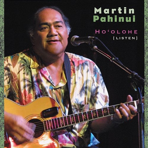 Ho'olohe: Listen Martin Pahinui feat. Aaron Mahi, George Kuo