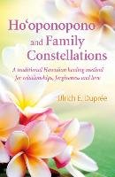 Ho'oponopono and Family Constellations Emil Dupree Ulrich