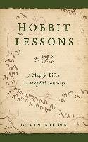 Hobbit Lessons: A Map for Life's Unexpected Journeys Brown Devin