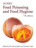 Hobbs' Food Poisoning and Food Hygiene, Seventh Edition Mclauchlin Jim, Little Christine, Hobbs Betty C.