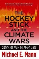 Hockey Stick and the Climate Wars Mann Michael E.