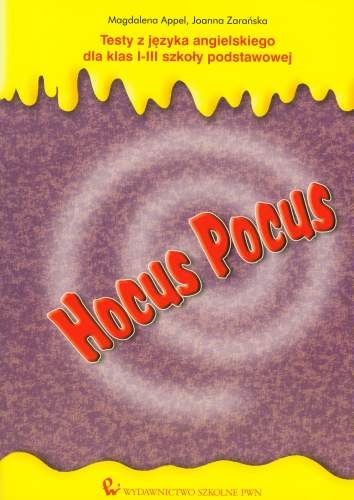 Hocus Pocus. Testy z języka angielskiego dla klas I-III Szkoły Podstawowej Appel Magdalena, Zarańska Joanna