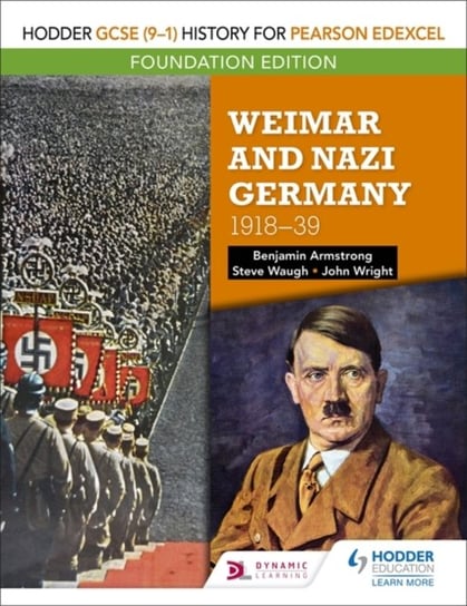 Hodder GCSE (9-1) History for Pearson Edexcel Foundation Edition: Weimar and Nazi Germany, 1918-39 Benjamin Armstrong