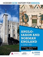 Hodder GCSE History for Edexcel: Anglo-Saxon and Norman England, c1060-88 Dawson Ian, Arnott Esther, Merritt Libby